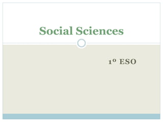 1º ESO
Social Sciences
 