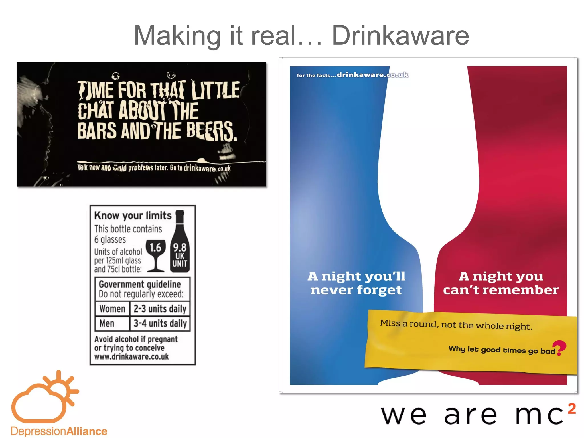 Making it real… Drinkaware
-base
 