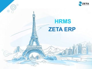 www.zetasoftwares.com
HRMS
ZETA ERP
 