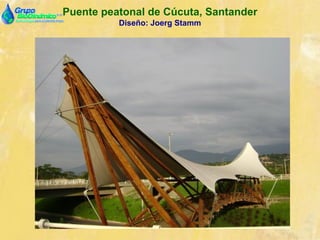 Puente peatonal de Cúcuta, Santander
Diseño: Joerg Stamm
 