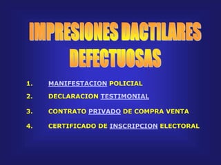 3. CONTRATO PRIVADO DE COMPRA VENTA
2. DECLARACION TESTIMONIAL
4. CERTIFICADO DE INSCRIPCION ELECTORAL
1. MANIFESTACION POLICIAL
 