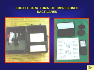 EQUIPO PARA TOMA DE IMPRESIONES
DACTILARES
 