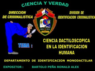 DEPARTAMENTO DE IDENTIFICACION MONODACTILAR
EXPOSITOR : BARTOLO PEÑA RONALD ALEX
 