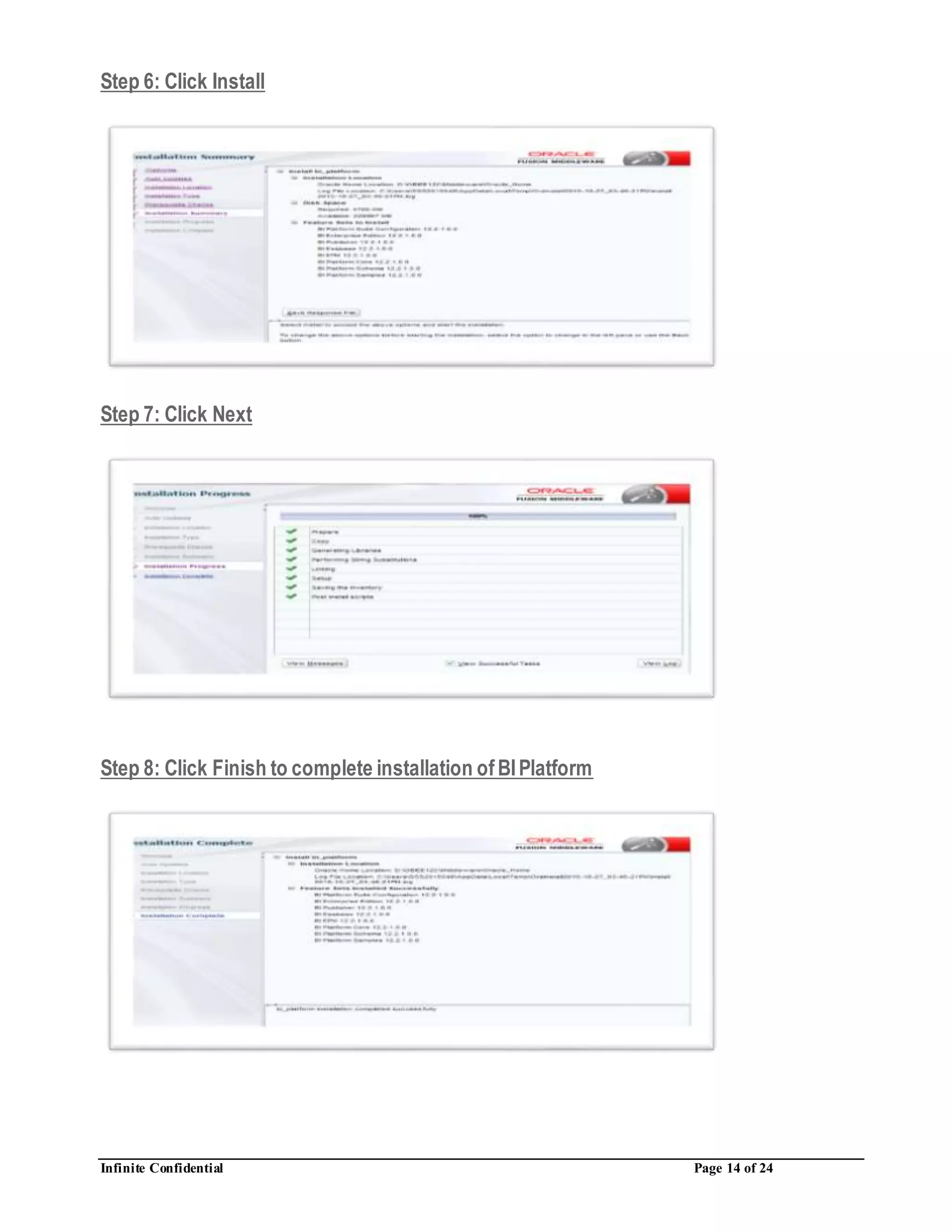 Infinite Confidential Page 14 of 24
Step 6: Click Install
Step 7: Click Next
Step 8: Click Finish to complete installation ofBIPlatform
 