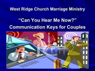 West Ridge Church Marriage Ministry ,[object Object],[object Object]