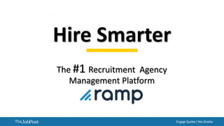 Engage Quicker | Hire Smarter
The #1 Recruitment Agency
Management Platform
Hire Smarter
 
