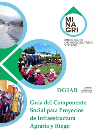 San Isidro, noviembre 2015
Guía del Componente
Social para Proyectos
de Infraestructura
Agraria y Riego
 