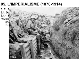 05. L’IMPERIALISME (1870-1914)
3. EL REPARTIMENT DEL MÓN
3.1. Del colonialisme a l’imperialisme
3.1.1. La conferència de Berlín
Malgrat les normes instaurades a la Conferència de Berlín, les
tensions colonials van continuar i van contribuir a l’esclat de la
PGM.
 
