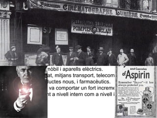 05. L’IMPERIALISME (1870-1914)
1. LA SEGONA REVOLUCIÓ INDUSTRIAL (1870-1914)
1.4. Invents nous, indústries noves
Les innovacions tecnològiques van propiciar un gran impuls
industrial. Múltiples especialistes investigaven per millorar la
producció industrial.
Es van descobrir nous productes i noves aplicacions, creant-se
nous tipus d’indústries amb un creixement espectacular:
-Siderúrgica: acer i alumini.
-Metal·lúrgica: automòbil i aparells elèctrics.
-Elèctrica: enllumenat, mitjans transport, telecomunicacions...
-Sector químic: productes nous, i farmacèutics.
La millora tècnica va comportar un fort increment de la
competència, tant a nivell intern com a nivell internacional.
 