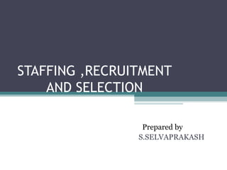 staffing ,recruitment and selection | PPT