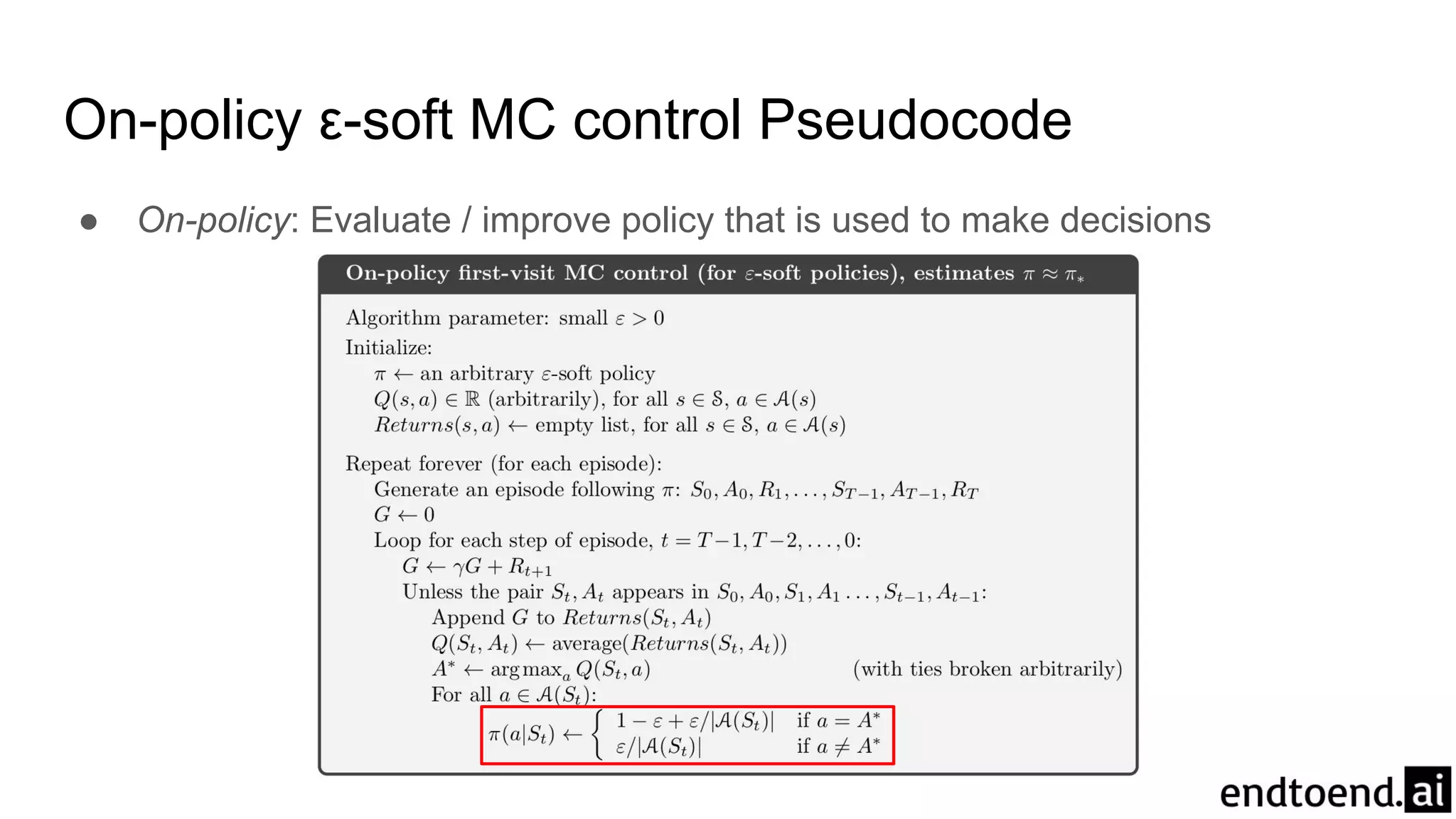On-policy ε-soft MC control Pseudocode
● On-policy: Evaluate / improve policy that is used to make decisions
 