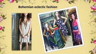 Bohemian eclectic fashion
 