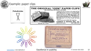 www.dadda.it roberto@dadda.it Excellence in usability 1st semester 2021-2022 12
Example: paper clips
1896
 