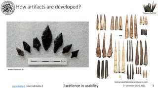 www.dadda.it roberto@dadda.it Excellence in usability 1st semester 2021-2022 5
How artifacts are developed?
www.museum.ie
ksiezycowahipoteza.wordpress.com
 