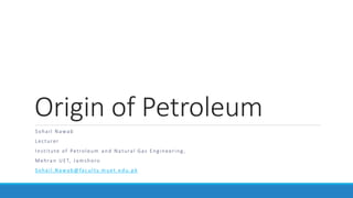 Origin of Petroleum
 