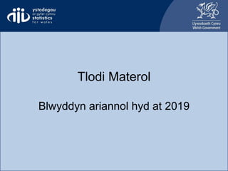 Tlodi Materol
Blwyddyn ariannol hyd at 2019
 