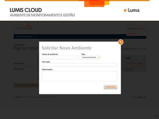 LUMIS CLOUD
AMBIENTE DE MONITORAMENTO E GESTÃO




                                     14
 