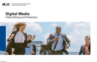 Institut für Wirtschaftsinformatk / Institut Visuelle Kommunikation – Safak Korkut 18.03.2014
Digital Media
Video Editing and Production
1
Thursday 3 April 14
 
