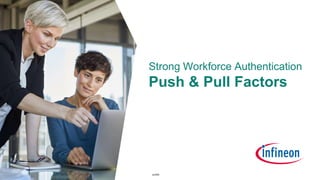 1
public
Strong Workforce Authentication
Push & Pull Factors
 