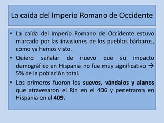 La caída del Imperio Romano de Occidente
• La caída del Imperio Romano de Occidente estuvo
marcado por las invasiones de l...