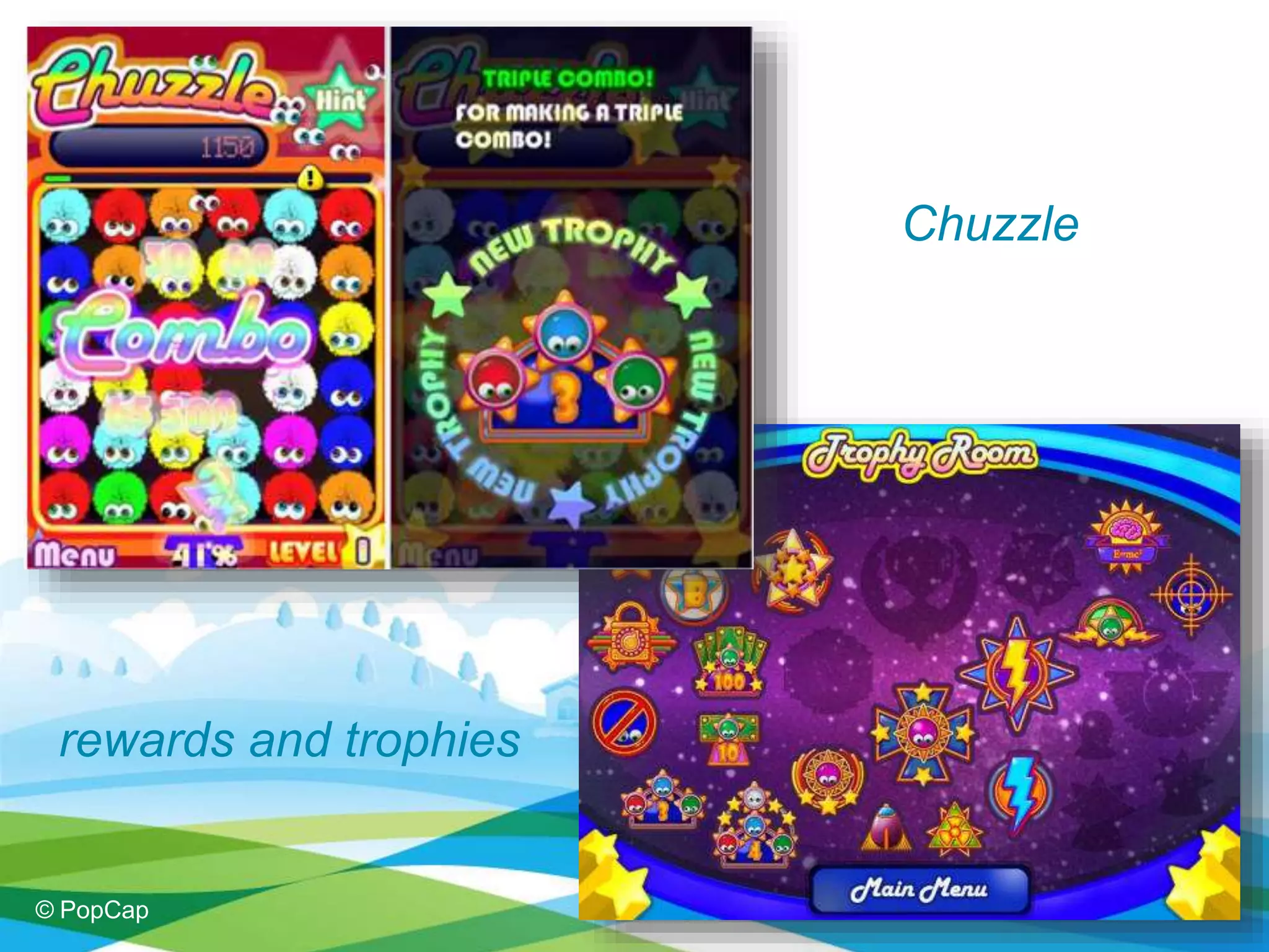 Chuzzle
rewards and trophies
© PopCap
 