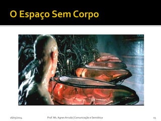 Prof. Ms. Agnes Arruda | Comunicação e Semiótica26/05/2014 15
 