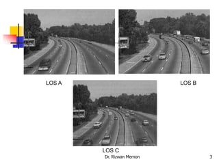 LOS A
LOS C
LOS B
3
Dr. Rizwan Memon
 