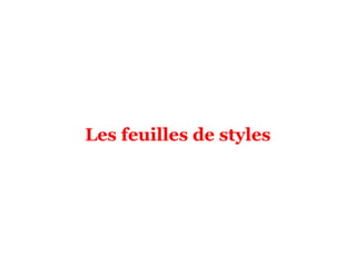 Les feuilles de styles
 