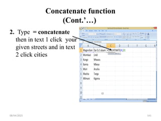 08/04/2025 141
Concatenate function
(Cont.’…)
2. Type = concatenate
then in text 1 click your
given streets and in text
2 click cities
 