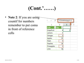 08/04/2025 170
(Cont.’……)
• Note 2: If you are using
countif for numbers
remember to put coma
in front of reference
cells
 