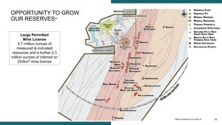 1616
OPPORTUNITY TO GROW
OUR RESERVES(6)
Refer to endnote (6) on slide 22
Large Permitted
Mine License
5.7 million ounces of
measured & indicated
resources and a further 2.3
million ounces of inferred on
243km2 mine license
 