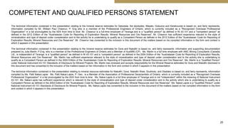25
The technical information contained in this presentation relating to the mineral reserve estimates for Sabodala, the stockpiles, Masato, Golouma and Kerekounda is based on, and fairly represents,
information compiled by Mr. William Paul Chawrun, P. Eng who is a member of the Professional Engineers of Ontario, which is currently included as a "Recognized Overseas Professional
Organization" in a list promulgated by the ASX from time to time. Mr. Chawrun is a full-time employee of Teranga and is a "qualified person" as defined in NI 43-101 and a "competent person" as
defined in the 2012 Edition of the "Australasian Code for Reporting of Exploration Results, Mineral Resources and Ore Reserves". Mr. Chawrun has sufficient experience relevant to the style of
mineralization and type of deposit under consideration and to the activity he is undertaking to qualify as a Competent Person as defined in the 2012 Edition of the "Australasian Code for Reporting of
Exploration Results, Mineral Resources and Ore Reserves". Mr. Chawrun has consented to the inclusion in this document of the matters based on his compiled information in the form and context in
which it appears in this presentation.
The technical information contained in this presentation relating to the mineral reserve estimates for Gora and Niakafiri is based on, and fairly represents, information and supporting documentation
prepared by Julia Martin, P.Eng. who is a member of the Professional Engineers of Ontario and a Member of AusIMM (CP). Ms. Martin is a full time employee with AMC Mining Consultants (Canada)
Ltd., is independent of Teranga, is a “qualified person” as defined in NI 43-101 and a “competent person” as defined in the 2004 Edition of the “Australasian Code for Reporting of Exploration Results,
Mineral Resources and Ore Reserves”. Ms. Martin has sufficient experience relevant to the style of mineralization and type of deposit under consideration and to the activity she is undertaking to
qualify as a Competent Person as defined in the 2004 Edition of the “Australasian Code for Reporting of Exploration Results, Mineral Resources and Ore Reserves”. Ms. Martin is a “Qualified Person”
under National Instrument 43-101 Standards of Disclosure for Mineral Projects. Ms. Martin has reviewed and accepts responsibility for the Mineral Reserve estimates for Gora and Niakafiri disclosed in
this document and has consented to the inclusion of the matters based on her information in the form and context in which it appears in this presentation.
The technical information contained in this presentation relating to mineral resource estimates for Niakafiri, Gora, Niakafiri West, Soukhoto, and Diadiako is based on, and fairly represents, information
compiled by Ms. Patti Nakai-Lajoie. Ms. Patti Nakai-Lajoie, P. Geo., is a Member of the Association of Professional Geoscientists of Ontario, which is currently included as a "Recognized Overseas
Professional Organization" in a list promulgated by the ASX from time to time. Ms. Nakai-Lajoie is a full time employee of Teranga and is not "independent" within the meaning of National Instrument
43-101. Ms. Nakai-Lajoie has sufficient experience which is relevant to the style of mineralization and type of deposit under consideration and to the activity which she is undertaking to qualify as a
Competent Person as defined in the 2004 Edition of the "Australasian Code for Reporting of Exploration Results, Mineral Resources and Ore Reserves". Ms. Nakai-Lajoie is a "Qualified Person" under
National Instrument 43-101 Standards of Disclosure for Mineral Projects. Ms. Nakai-Lajoie has consented to the inclusion in this document of the matters based on her compiled information in the form
and context in which it appears in this presentation.
COMPETENT AND QUALIFIED PERSONS STATEMENT
 
