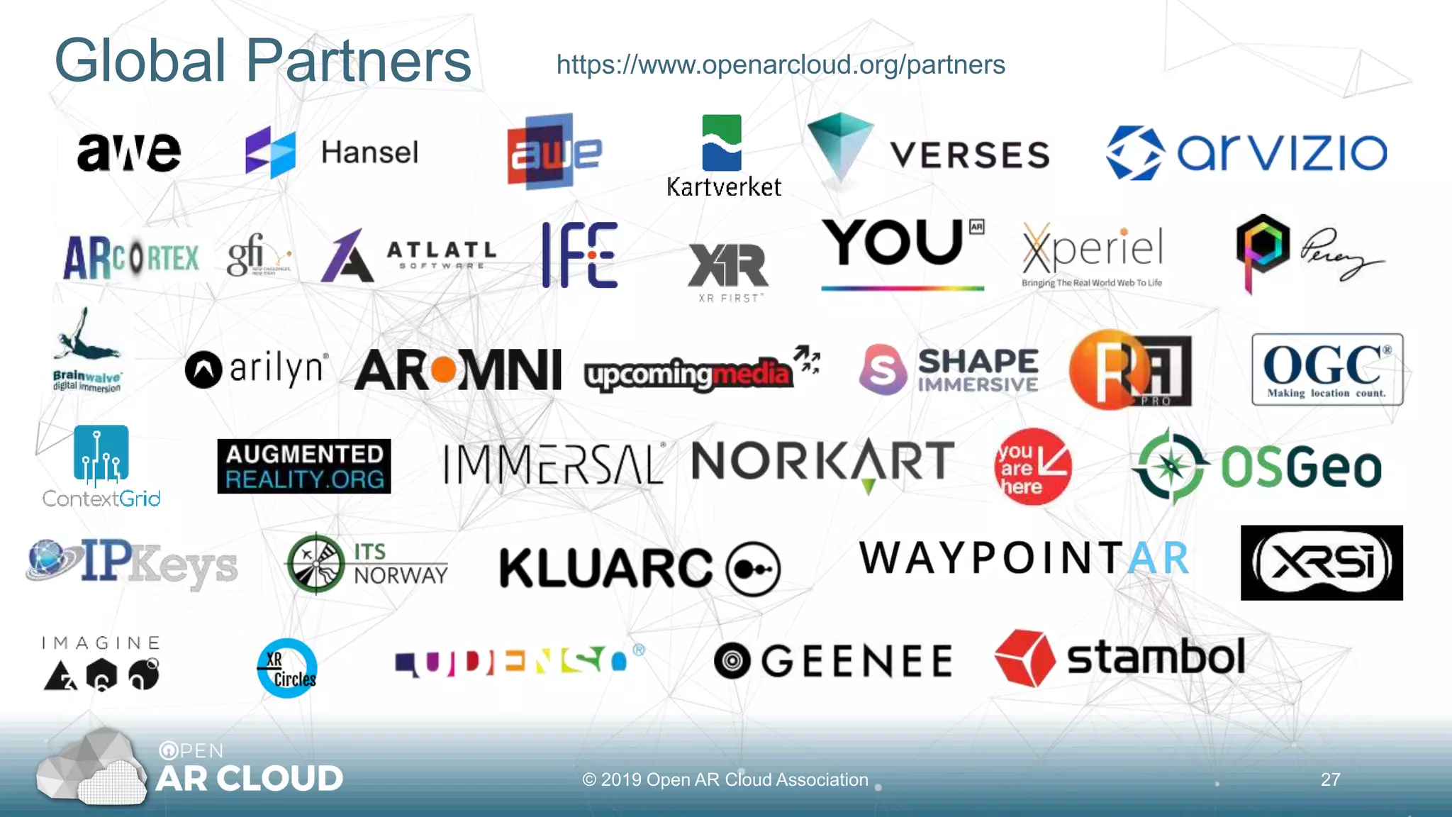 Global Partners
© 2019 Open AR Cloud Association 27
https://www.openarcloud.org/partners
 