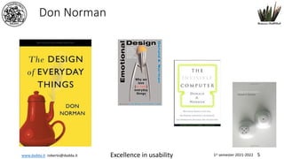 www.dadda.it roberto@dadda.it Excellence in usability 1st semester 2021-2022 5
Don Norman
 