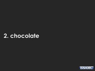2. chocolate