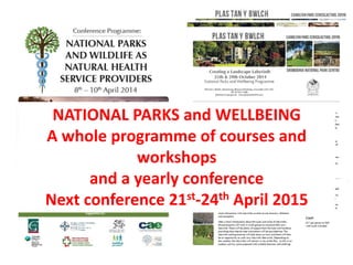 NATIONAL PARKS and WELLBEING
A whole programme of courses and
workshops
and a yearly conference
Next conference 21st-24th April 2015
 