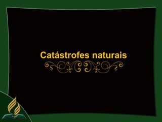 Catástrofes naturais
 