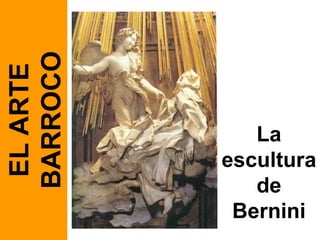 EL ARTE BARROCO La escultura de Bernini 