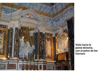 Vista hacia la pared derecha, con el palco de los Cornaro 