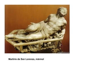 Martirio de San Lorenzo, mármol 