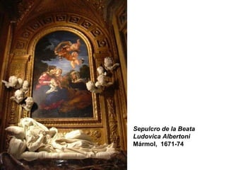 Sepulcro de la Beata Ludovica Albertoni Mármol,  1671-74 