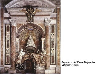 Sepulcro del Papa Alejandro VII   (1671-1678) 