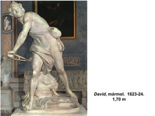 David , mármol.  1623-24. 1,70 m 