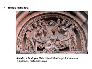 Muerte de la Virgen . Catedral de Estrasburgo, transepto sur. Tímpano del pórtico izquierdo.  Temas marianos: 
