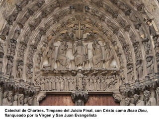 Catedral de Chartres. Tímpano del Juicio Final, con Cristo como  Beau Dieu , flanqueado por la Virgen y San Juan Evangelista 