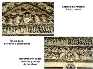 Cristo Juez,  salvados y condenados Resurrección de los  muertos y pesaje  de las almas   Catedral de Amiens: Pórtico central 