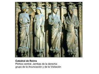 Catedral de Reims Pórtico central. Jambas de la derecha: grupo de la Anunciación y de la Visitación 