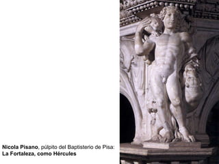Nicola Pisano , púlpito del Baptisterio de Pisa:   La Fortaleza, como Hércules 