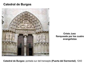 Catedral de Burgos:  portada sur del transepto  (Puerta del Sarmental) , 1243 Cristo Juez  flanqueado por los cuatro evangelistas Catedral de Burgos 