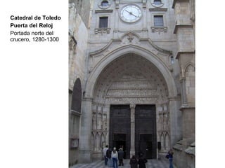 Catedral de Toledo Puerta del Reloj Portada norte del crucero, 1280-1300 